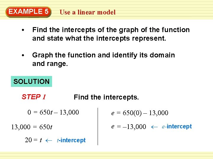 EXAMPLE 5 Use a linear model • Find the intercepts of the graph of