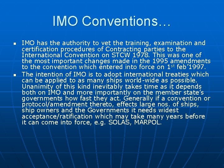 IMO Conventions… n n IMO has the authority to vet the training, examination and