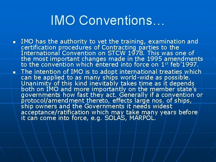 IMO Conventions… n n IMO has the authority to vet the training, examination and