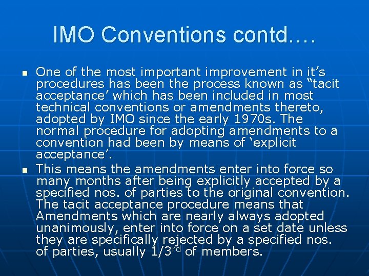 IMO Conventions contd…. n n One of the most important improvement in it’s procedures