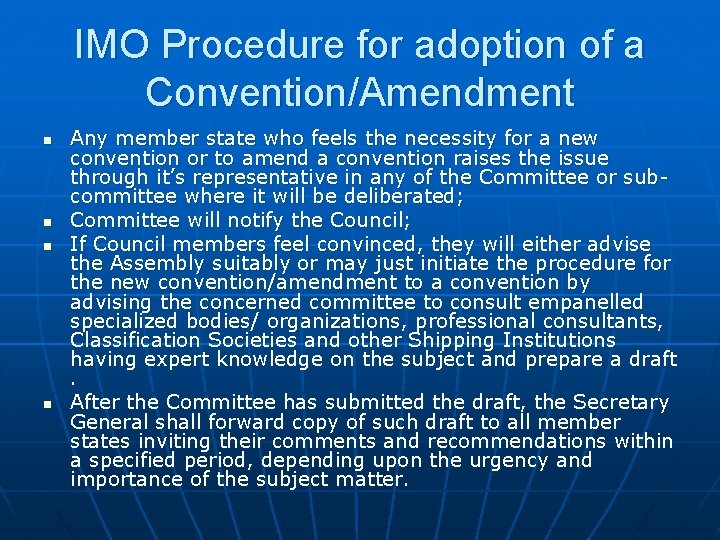 IMO Procedure for adoption of a Convention/Amendment n n Any member state who feels