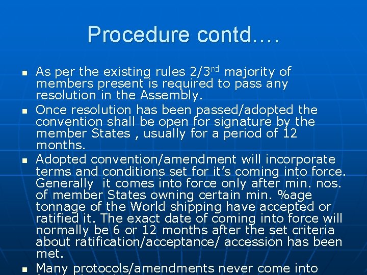 Procedure contd…. n n As per the existing rules 2/3 rd majority of members