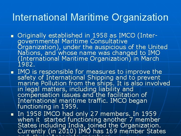 International Maritime Organization n Originally established in 1958 as IMCO (Intergovernmental Maritime Consultative Organization),