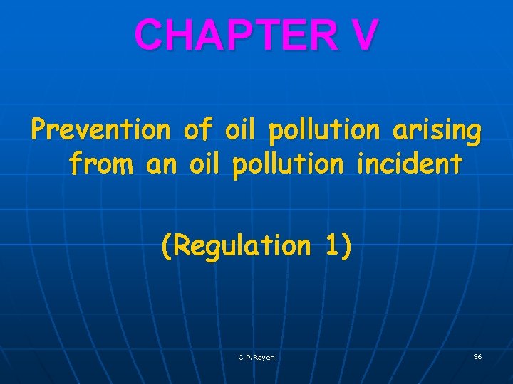 CHAPTER V Prevention of oil pollution arising from an oil pollution incident (Regulation 1)