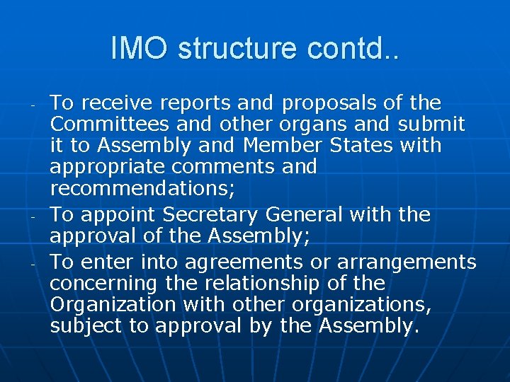 IMO structure contd. . - - - To receive reports and proposals of the