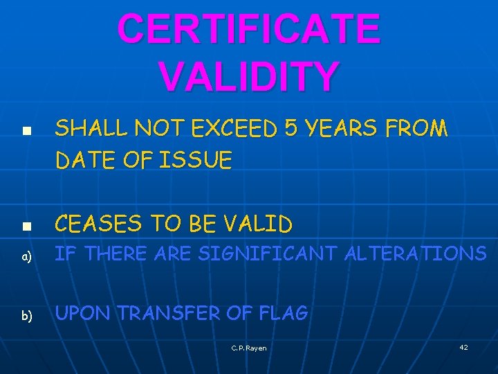 CERTIFICATE VALIDITY n n SHALL NOT EXCEED 5 YEARS FROM DATE OF ISSUE CEASES