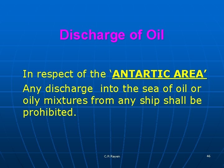 Discharge of Oil In respect of the ‘ANTARTIC AREA’ Any discharge into the sea