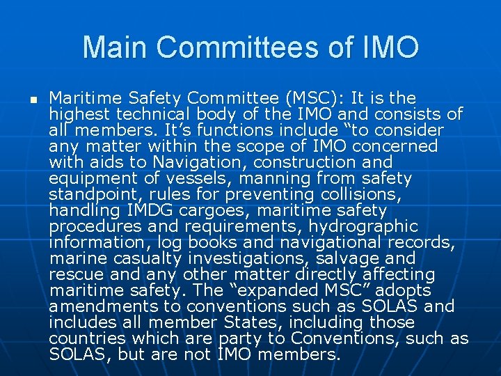 Main Committees of IMO n Maritime Safety Committee (MSC): It is the highest technical