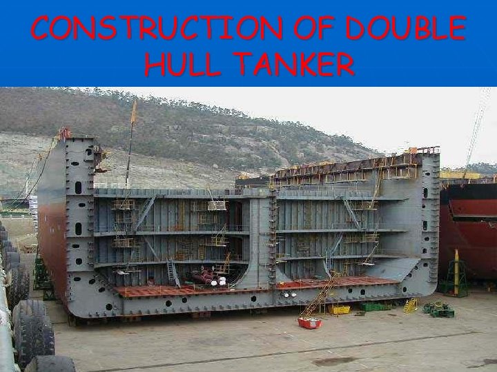 CONSTRUCTION OF DOUBLE HULL TANKER 