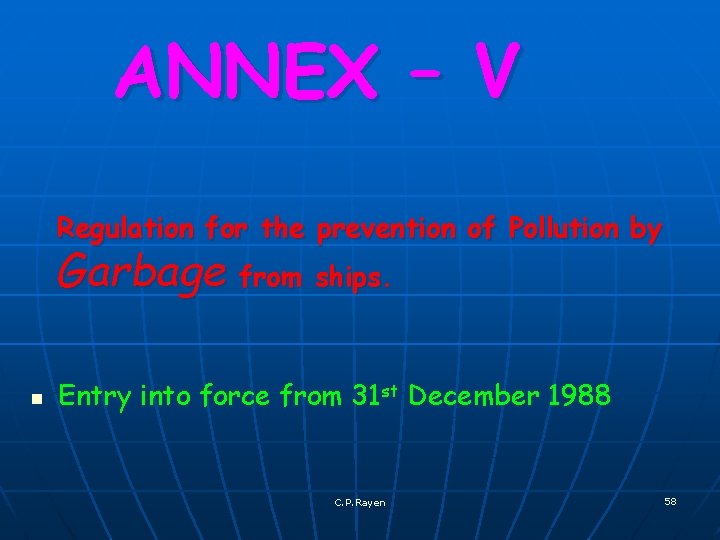 ANNEX – V Regulation for the prevention of Pollution by Garbage from ships. n