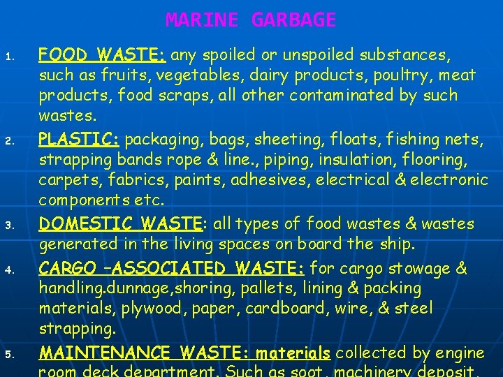 MARINE GARBAGE 1. 2. 3. 4. 5. FOOD WASTE; any spoiled or unspoiled substances,