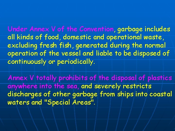 Under Annex V of the Convention, garbage includes all kinds of food, domestic and