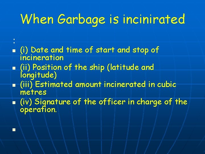 When Garbage is incinirated : n n n (i) Date and time of start