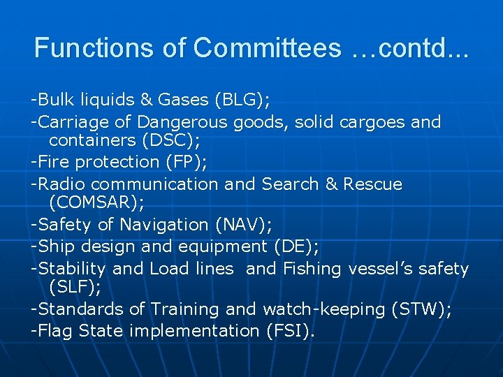 Functions of Committees …contd. . . -Bulk liquids & Gases (BLG); -Carriage of Dangerous