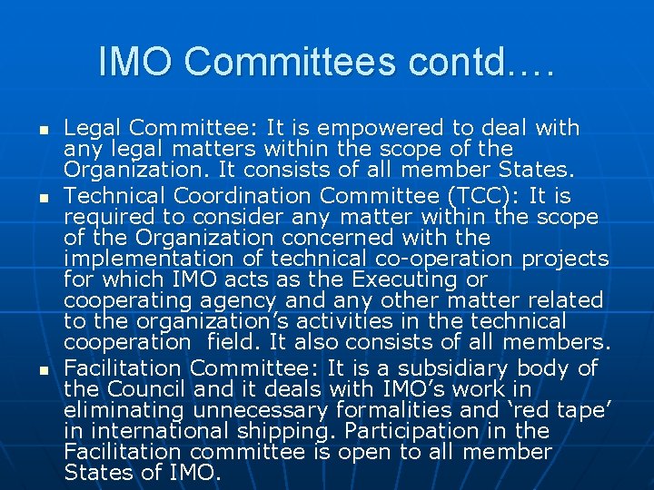 IMO Committees contd…. n n n Legal Committee: It is empowered to deal with