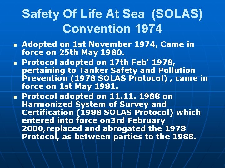Safety Of Life At Sea (SOLAS) Convention 1974 n n n Adopted on 1