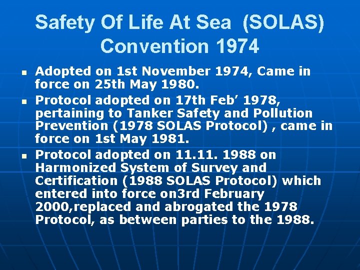 Safety Of Life At Sea (SOLAS) Convention 1974 n n n Adopted on 1