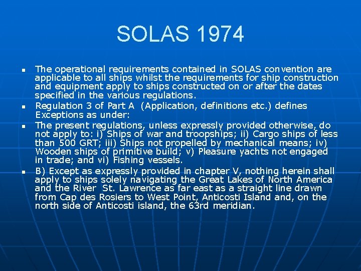 SOLAS 1974 n n The operational requirements contained in SOLAS convention are applicable to