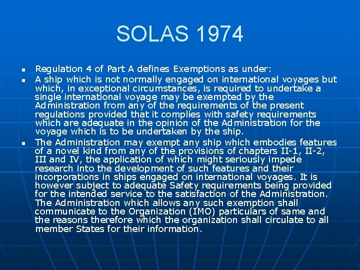 SOLAS 1974 n n n Regulation 4 of Part A defines Exemptions as under: