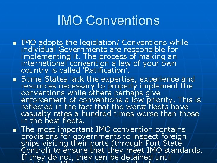 IMO Conventions n n n IMO adopts the legislation/ Conventions while individual Governments are