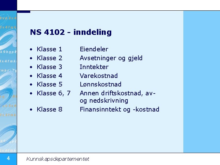NS 4102 - inndeling • • • Klasse Klasse 1 2 3 4 5