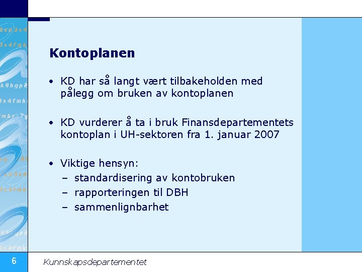 Kontoplanen • KD har så langt vært tilbakeholden med pålegg om bruken av kontoplanen
