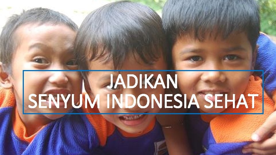 JADIKAN SENYUM INDONESIA SEHAT METODA MENYIKAT GIGI DAN SIGIBER 