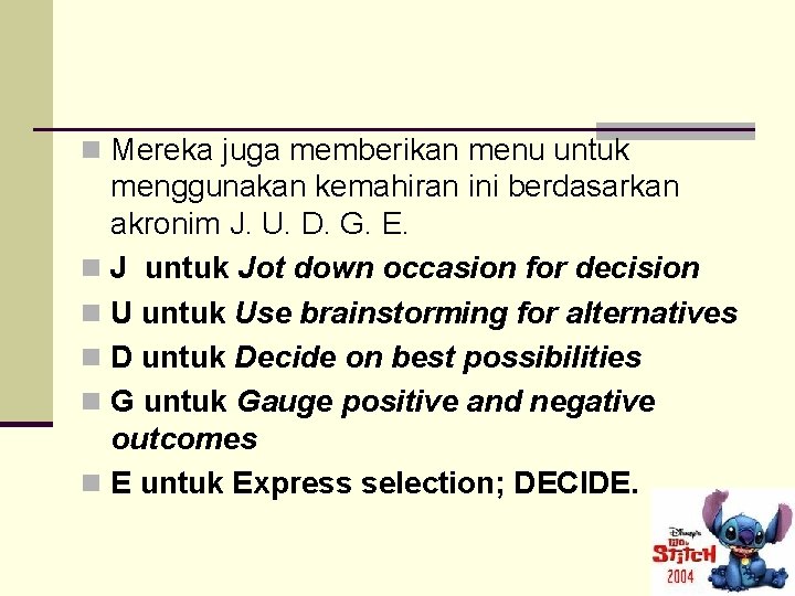n Mereka juga memberikan menu untuk menggunakan kemahiran ini berdasarkan akronim J. U. D.