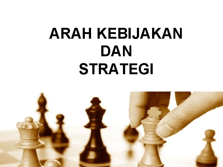 ARAH KEBIJAKAN DAN STRATEGI 