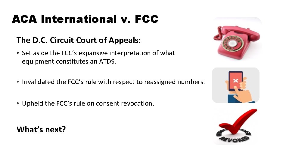 ACA International v. FCC The D. C. Circuit Court of Appeals: • Set aside