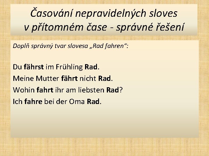 Časování nepravidelných sloves v přítomném čase - správné řešení Doplň správný tvar slovesa „Rad