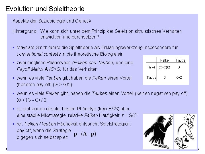 Evolution und Spieltheorie Aspekte der Soziobiologie und Genetik Hintergrund: Wie kann sich unter dem