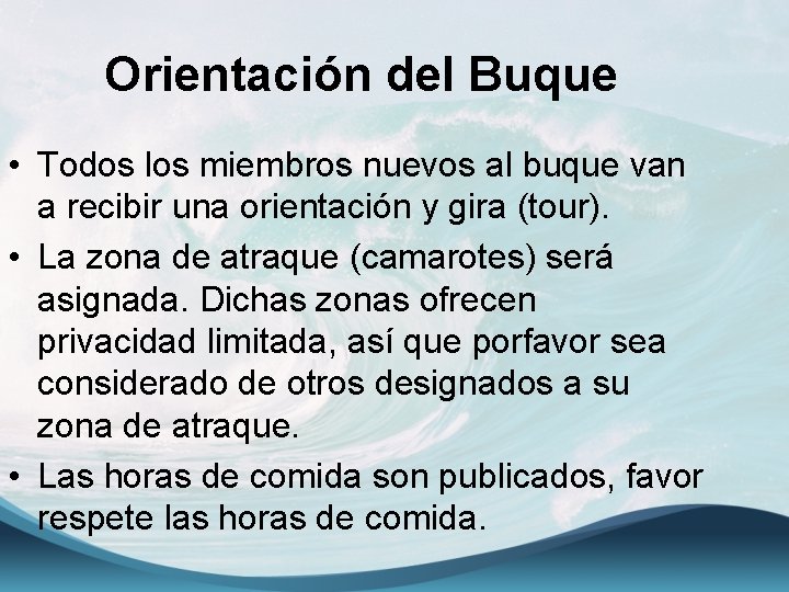 Orientación del Buque • Todos los miembros nuevos al buque van a recibir una