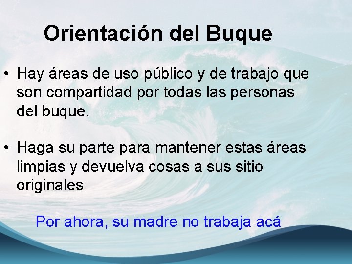 Orientación del Buque • Hay áreas de uso público y de trabajo que son