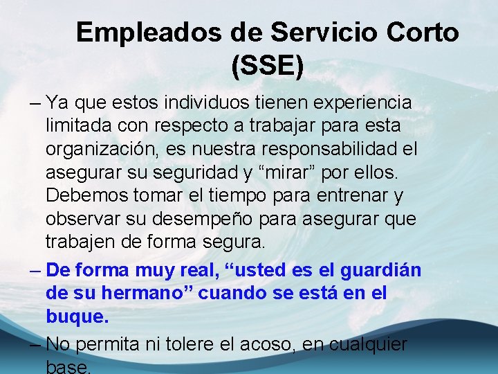 Empleados de Servicio Corto (SSE) – Ya que estos individuos tienen experiencia limitada con