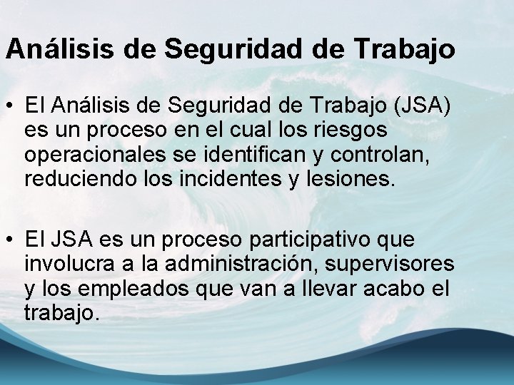 Análisis de Seguridad de Trabajo • El Análisis de Seguridad de Trabajo (JSA) es