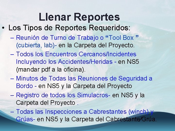 Llenar Reportes • Los Tipos de Reportes Requeridos: – Reunión de Turno de Trabajo