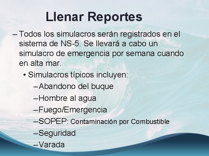 Llenar Reportes – Todos los simulacros serán registrados en el sistema de NS-5. Se