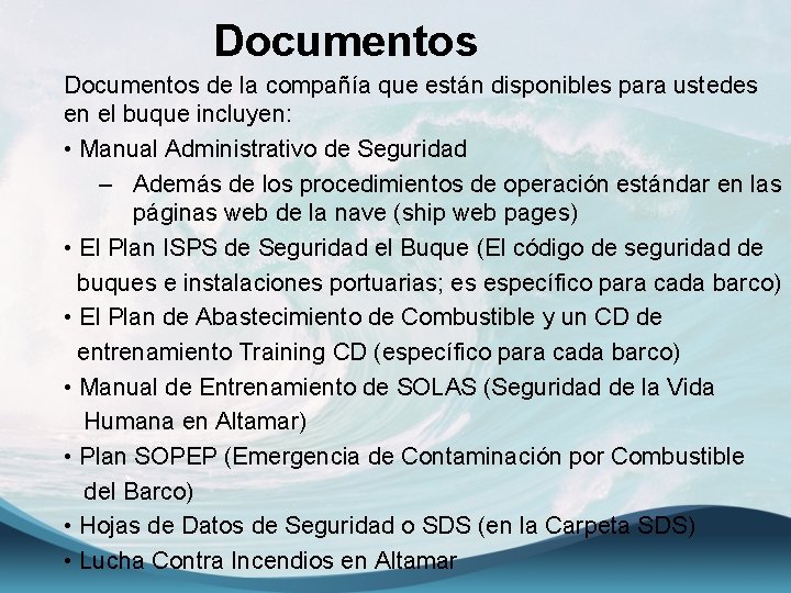 Documentos de la compañía que están disponibles para ustedes en el buque incluyen: •