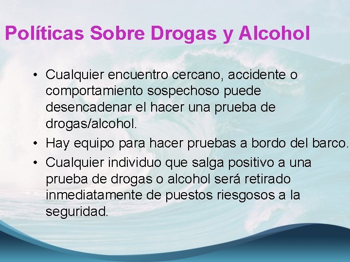 Políticas Sobre Drogas y Alcohol • Cualquier encuentro cercano, accidente o comportamiento sospechoso puede