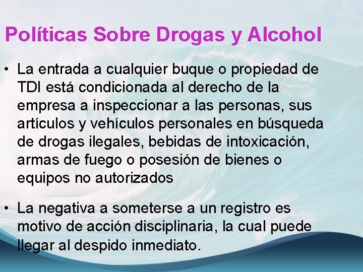 Políticas Sobre Drogas y Alcohol • La entrada a cualquier buque o propiedad de