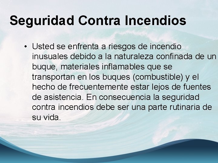 Seguridad Contra Incendios • Usted se enfrenta a riesgos de incendio inusuales debido a