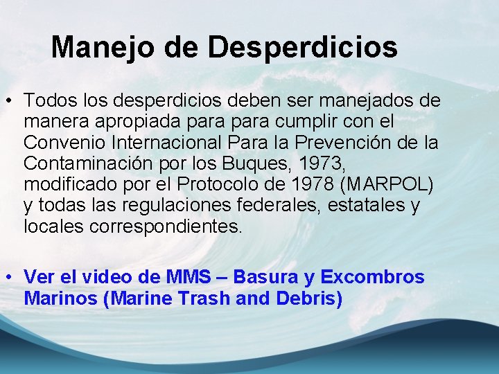 Manejo de Desperdicios • Todos los desperdicios deben ser manejados de manera apropiada para