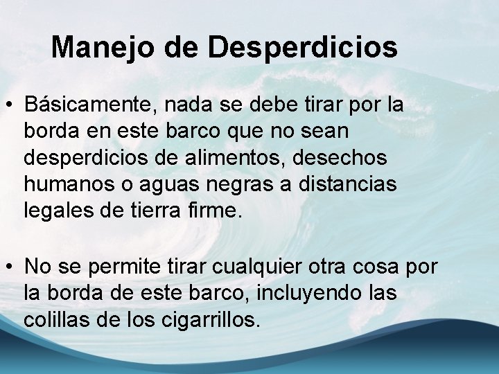 Manejo de Desperdicios • Básicamente, nada se debe tirar por la borda en este