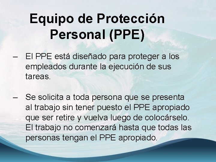 Equipo de Protección Personal (PPE) – El PPE está diseñado para proteger a los
