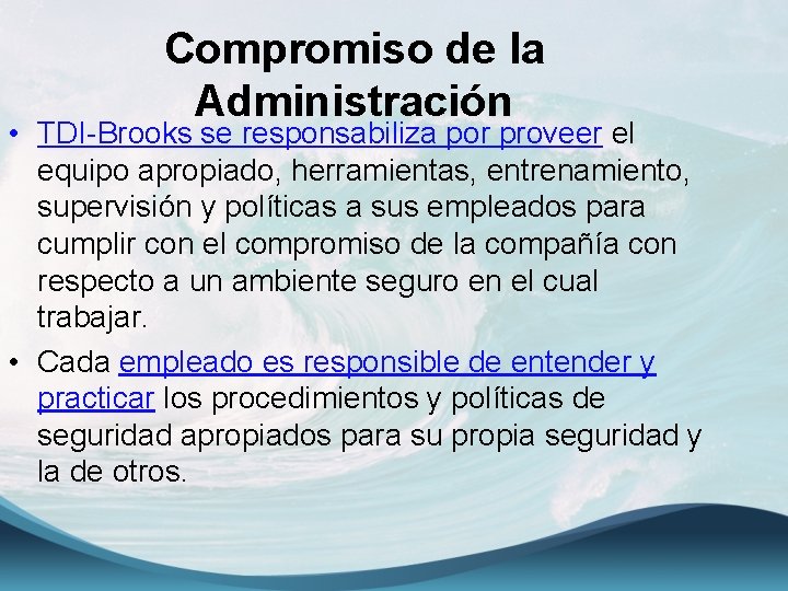 Compromiso de la Administración • TDI-Brooks se responsabiliza por proveer el equipo apropiado, herramientas,