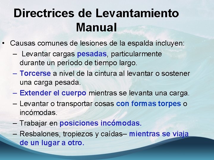 Directrices de Levantamiento Manual • Causas comunes de lesiones de la espalda incluyen: –