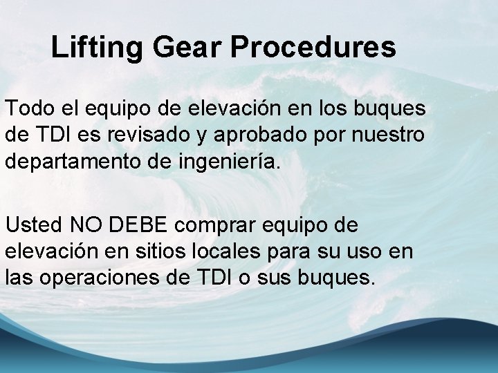 Lifting Gear Procedures Todo el equipo de elevación en los buques de TDI es