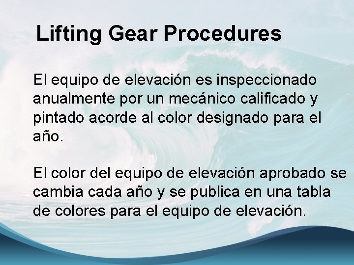 Lifting Gear Procedures El equipo de elevación es inspeccionado anualmente por un mecánico calificado