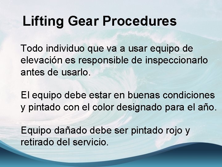 Lifting Gear Procedures Todo individuo que va a usar equipo de elevación es responsible